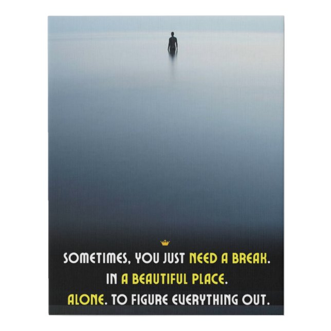 "Inspirational Quote Poster-Sometimes U need break Faux Canvas Print (Front)