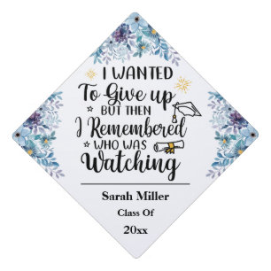 inspirational quote Remembered who was Watching Graduation Cap Topper