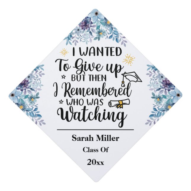 inspirational quote Remembered who was Watching Graduation Cap Topper (Front)