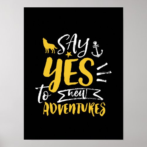 Inspirational Quote Say Yes To New Adventures Poster