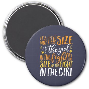Inspirational Quote Size Of Fight In The Girl Magnet by raindwops at Zazzle