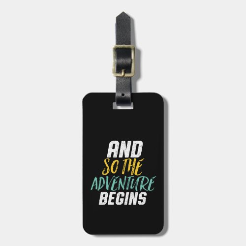 Inspirational Quote So The Adventure Begins Luggage Tag