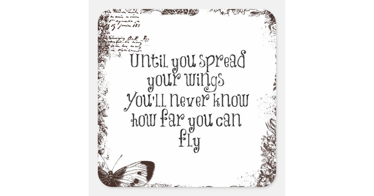 Inspirational Quote Spread your wings and fly Square Sticker Zazzle