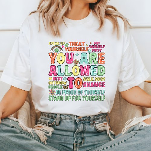 Inspirational Quote T_Shirt You Are Allowed  T_Shirt