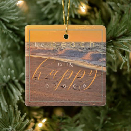 Inspirational Quote The Beach is my Happy Place Ceramic Ornament
