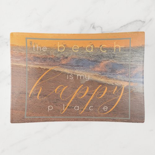 Inspirational Quote The Beach is my Happy Place Trinket Tray