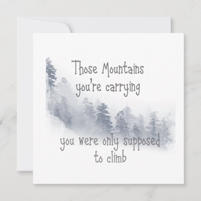 Inspirational Quote Those Mountains you're Carryin (Front)