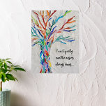 Inspirational Quote Tree Poster<br><div class="desc">This decorative poster features a mosaic tree in rainbow colors and an inspiring quote.
Easily customizable with your own words.
Because we create our artwork you won't find this exact image from other designers.
Original Mosaic © Michele Davies.</div>