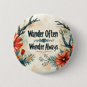 Inspirational Quote : Wander Often, Wonder Always Button