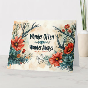 Inspirational Quote : Wander Often, Wonder Always Card