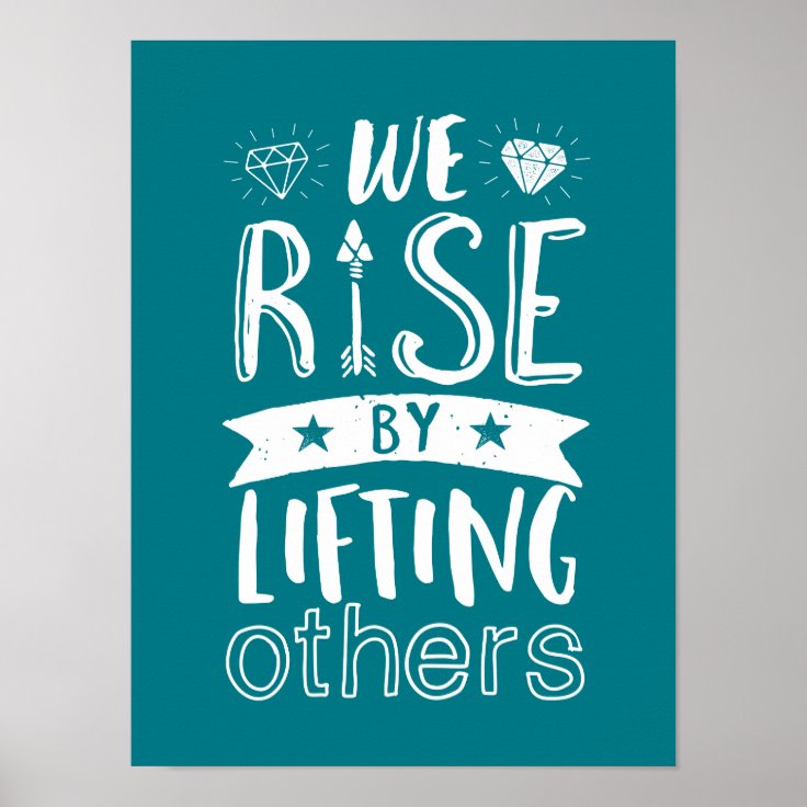 Inspirational Quote We Rise By Lifting Others Poster | Zazzle