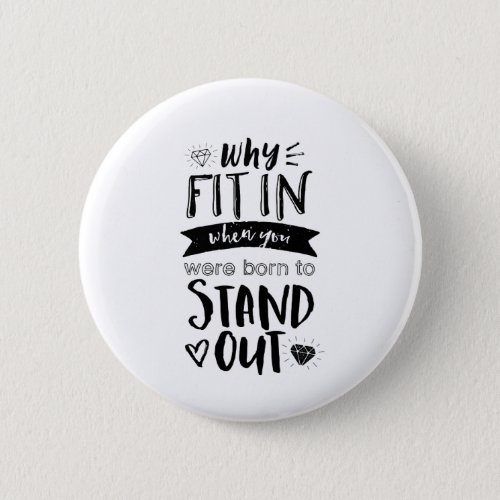 Inspirational Quote Why Fit In Born To Stand Out Pinback Button