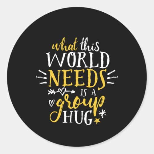 Inspirational Quote World Peace Group Hug No War Classic Round Sticker