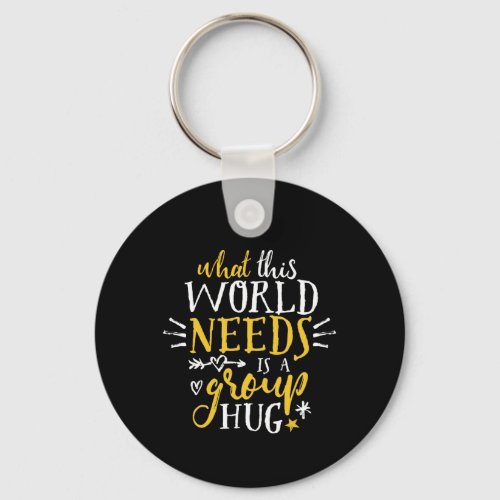 Inspirational Quote World Peace Group Hug No War Keychain