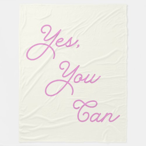 Inspirational Quote Yes You Can in Pink Fleece Blanket