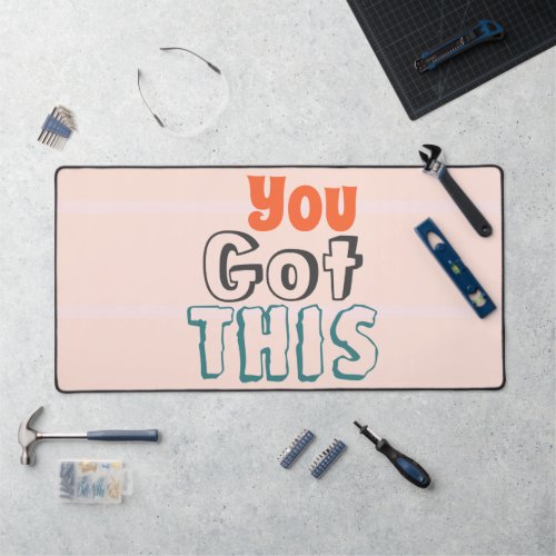 Inspirational Quote You Got this Desk Mat