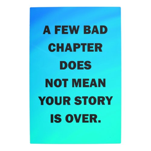Inspirational Quote, Your story is not over Metal Print