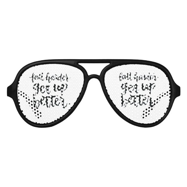 Inspirational Quotes: Fall harder. Get up better. Aviator Sunglasses (Front)