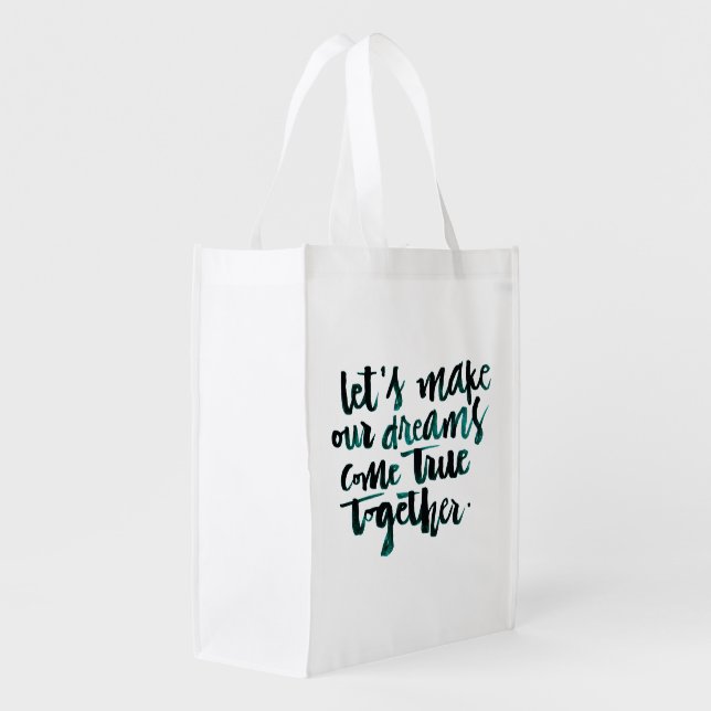 Inspirational Quotes: Let's Make Our Dreams Come.. Grocery Bag (Back Side)