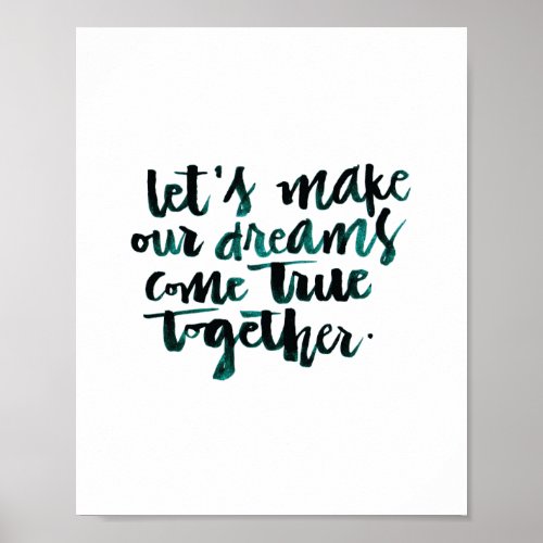 Inspirational Quotes Lets Make Our Dreams Come Poster