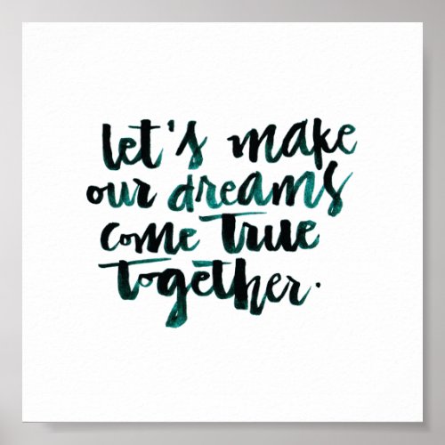 Inspirational Quotes Lets Make Our Dreams Come Poster