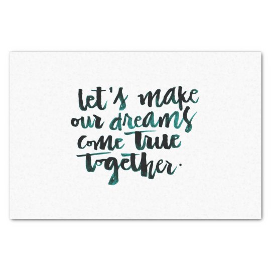 Inspirational Quotes Let S Make Our Dreams Come Tissue Paper
