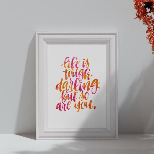 Inspirational Quotes Life is tough darling Poster