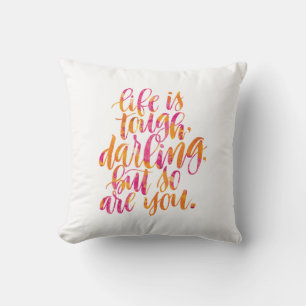 Inspirational Quotes: Life is tough, darling Throw Pillow
