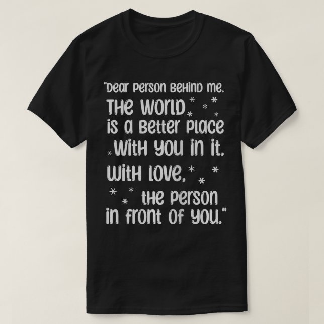 Inspirational Quotes Motivational Dear Person Behi T-Shirt (Design Front)