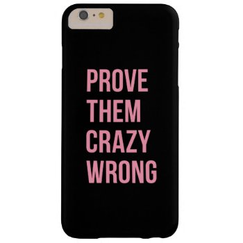 Inspirational Quotes Success Prove Them  Blk Pnk B Barely There Iphone 6 Plus Case by ArtOfInspiration at Zazzle