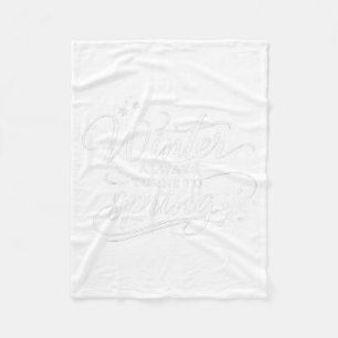 Inspirational Quotes Winter Changes in Spring Hope Fleece Blanket