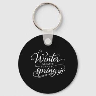 Inspirational Quotes Winter Changes in Spring Hope Keychain