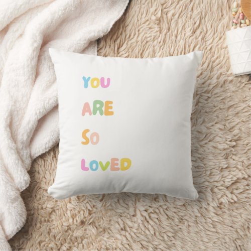 Inspirational Quotes _ You are so loved Throw Pillow