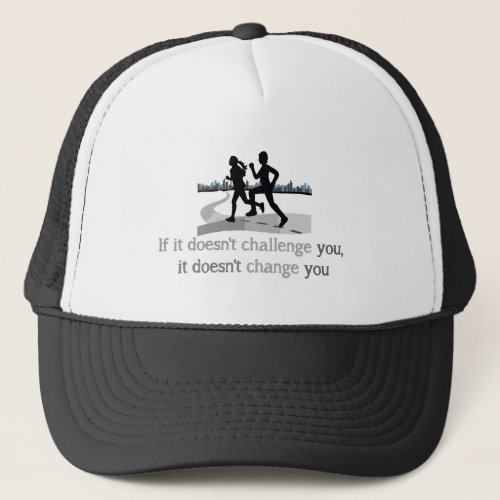 Inspirational Runner Quote Challenge Change You Trucker Hat
