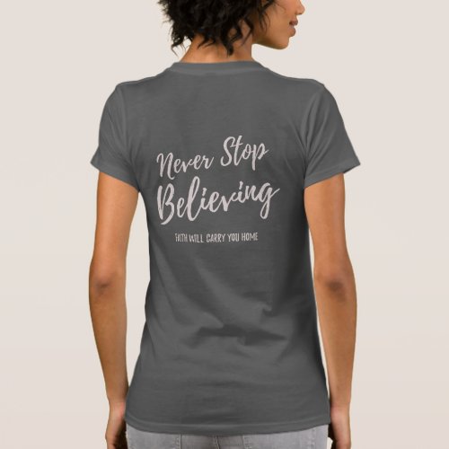 Inspirational Saying Never Stop Believing T_Shirt