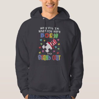 Inspirational Saying Why Fit In Autism Awareness  Hoodie
