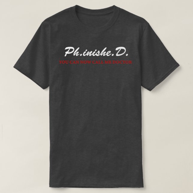 Inspirational Sayings You Can Now Call Me Doctor T-Shirt (Design Front)