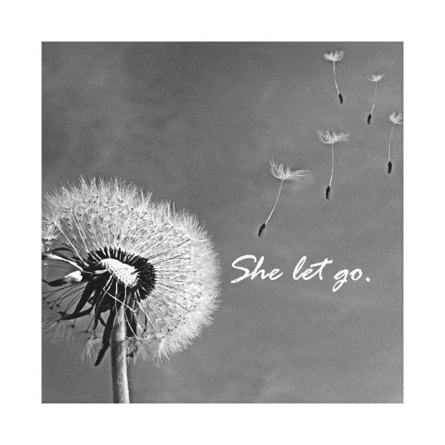Inspirational She Let Go Quote with Dandelion Canvas Print | Zazzle