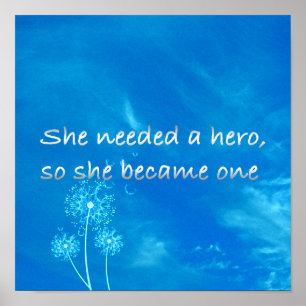 Inspirational She Needed a Hero She Became One Poster