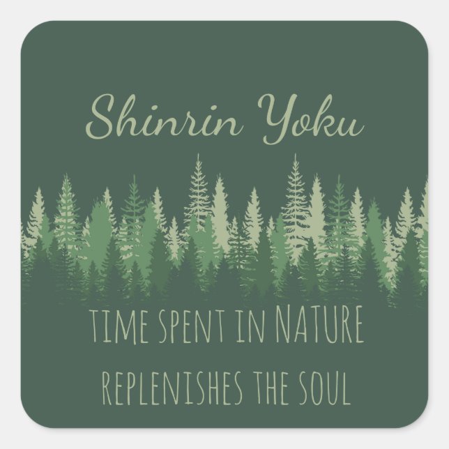 Inspirational Shinrin-yoku Forest Bathing Quote   Square Sticker (Front)