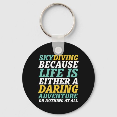 Inspirational Skydiving Life Is A Daring Adventure Keychain