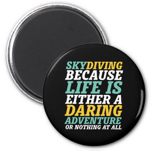 Inspirational Skydiving Life Is A Daring Adventure Magnet