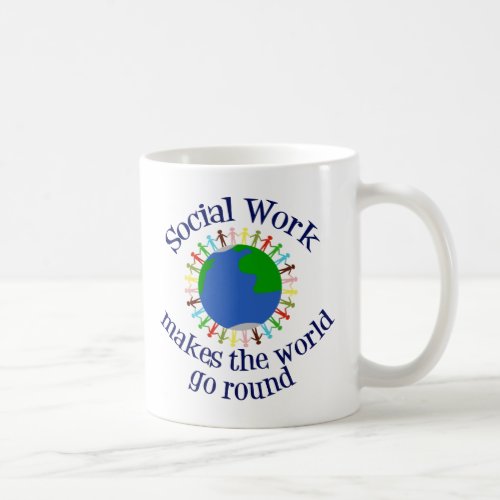 Inspirational Social Work Makes the World Go Round Coffee Mug