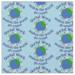 Inspirational Social Work Makes the World Go Round Fabric