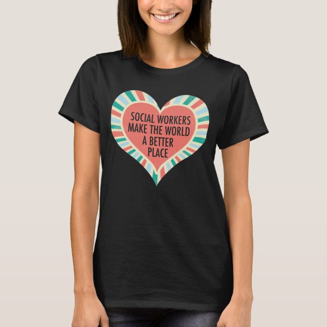 Inspirational Social Work Quote Heart Cute Retro T-Shirt (Front)