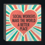 Inspirational Social Work Quote Heart Retro Colors Wooden Box Sign<br><div class="desc">Social Workers make the world a better place. A beautiful,  inspirational social work gift for a social services manager featuring a pretty retro heart and cheerful colors.</div>