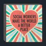 Inspirational Social Work Quote Heart Retro Colors Wooden Box Sign<br><div class="desc">Social Workers make the world a better place. A beautiful,  inspirational social work gift for a social services manager featuring a pretty retro heart and cheerful colors.</div>