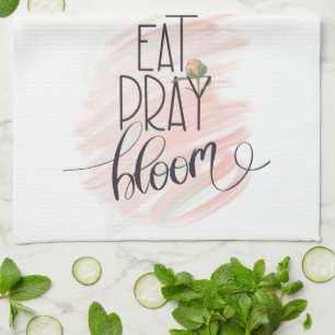 Inspirational Soft Pink Floral Eat Pray Bloom Kitchen Towel