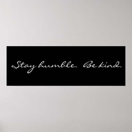 Inspirational Stay Humble Be Kind Poster