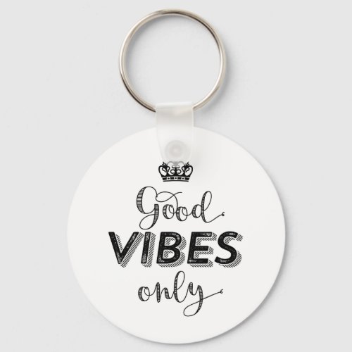 Inspirational Stay Postivie Good Vibes Only Keychain